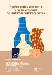 ANÁLISIS SOCIAL, ECONÓMICO Y MEDIOAMBIENTAL DEL DISTRITO INDUSTRIAL CERÁMICO | 9788419226532 | LARA ORTIZ, MARÍA LIDÓN / FORÉS JULIÁN, BEATRIZ / BROTO RUIZ, OLGA / FERNÁNDEZ YÁÑEZ, JOSÉ MARÍA
