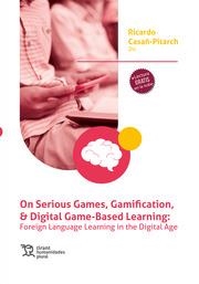 ON SERIOUS GAMES, GAMIFICATION, & DIGITAL GAME-BASED LEARNING : FOREING LANGUAGE LEARNING IN THE DIGITAL AGE | 9788419286222 | CASAÑ PITARCH, RICARDO