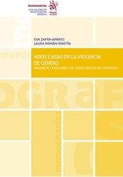 HIJOS E HIJAS DE LA VIOLENCIA DE GÉNERO. ANÁLISIS DE CASOS SOBRE LAS CONSECUENCIAS DEL FEMINICIDIO | 9788411138413 | ROMÁN MARTÍN, LAURA / ZAFRA APARICI, EVA
