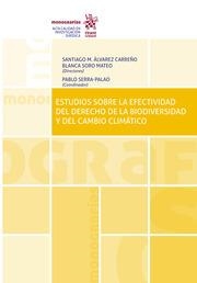 ESTUDIOS SOBRE LA EFECTIVIDAD DEL DERECHO DE LA BIODIVERSIDAD Y DEL CAMBIO CLIMÁTICO | 9788411474641 | ÁLVAREZ CARREÑO, SANTIAGO M. / SORO MATEO, BLANCA / SERRA PALAO, PABLO