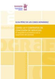 COVID-19 Y CONTRATOS DE CONCESIÓN Y SERVICIOS. EL REEQUILIBRIO ECONÓMICO TRAS LA SUSPENSIÓN DEL CONTRATO | 9788411307352 | PÉREZ DE LOS COBOS HERNÁNDEZ, ELISA