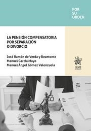 PENSIÓN COMPENSATORIA POR SEPARACIÓN O DIVORCIO, LA | 9788411476737 | DE VERDA Y BEAMONTE, JOSÉ RAMÓN / GARCÍA MAYO, MANUEL / GÓMEZ VALENZUELA, MANUEL ÁNGEL