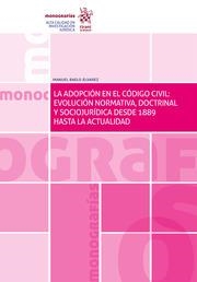 ADOPCIÓN EN EL CÓDIGO CIVIL, LA : EVOLUCIÓN NORMATIVA, DOCTRINAL Y SOCIOJURÍDICA DESDE 1889 HASTA LA ACTUALIDAD | 9788411690041 | BAELO ÁLVAREZ, MANUEL