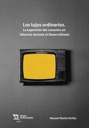 LUJOS ORDINARIOS, LOS. LA EXPANSIÓN DEL CONSUMO EN VALENCIA DURANTE EL DESARROLLISMO | 9788419286949 | MARTÍN UTRILLA, MANUEL
