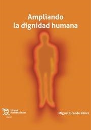 AMPLIANDO LA DIGNIDAD HUMANA | 9788419471666 | GRANDE YÁÑEZ, MIGUEL