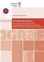 VÍCTIMAS INVISIBLES. USO Y ABUSOS DE LA VERDAD, LA JUSTICIA Y LA REPARACIÓN DE LAS VÍCTIMAS DE LA VIOLENCIA POLÍTICA | 9788411479318 | LANDA GOROSTIZA, JON MIRENA
