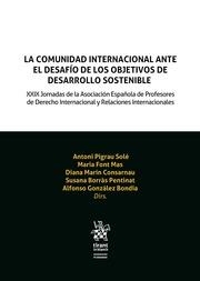COMUNIDAD INTERNACIONAL ANTE EL DESAFÍO DE LOS OBJETIVOS DE DESARROLLO SOSTENIBLE, LA. XXIX JORNADAS DE LA ASOCIACIÓN ESPAÑOLA | 9788411307734 | GONZÁLEZ BONDÍA, ALFONSO / PIGRAU SOLÉ, ANTONI / MARÍN CONSARNAU, DIANA / BORRÁS PENTINAT, SUSANA /