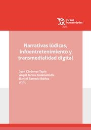 NARRATIVAS LÚDICAS, INFOENTRETENIMIENTO Y TRANSMEDIALIDAD DIGITAL | 9788419632715 | TORRES TOUKOUMIDIS, ÁNGEL / BARREDO IBÁÑEZ, DANIEL / CÁRDENAS TAPIA, JUAN