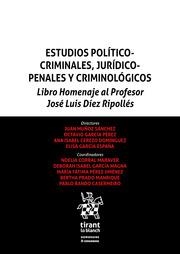 ESTUDIOS POLÍTICO CRIMINALES, JURÍDICOS PENALES Y CRIMINOLÓGICOS. 2ª EDICIÓN LIBRO HOMENAJE AL PROFESOR JOSÉ LUIS DÍEZ RIPOLLÉS | 9788411690928