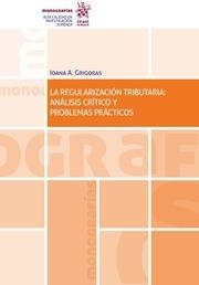 REGULARIZACIÓN TRIBUTARIA, LA : ANÁLISIS CRÍTICO Y PROBLEMAS PRÁCTICOS | 9788411476591 | GRIGORAS, IOANA ANDREEA