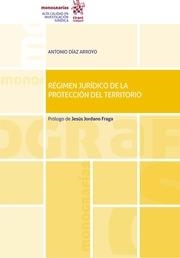 RÉGIMEN JURÍDICO DE LA PROTECCIÓN DEL TERRITORIO | 9788411479356 | DÍAZ ARROYO, ANTONIO