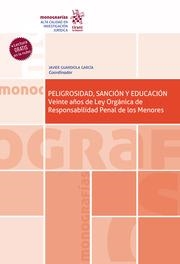 PELIGROSIDAD, SANCIÓN Y EDUCACIÓN. VEINTE AÑOS DE LEY ORGÁNICA DE RESPONSABILIDAD PENAL DE LOS MENORES | 9788411309431 | GUARDIOLA GARCÍA, JAVIER