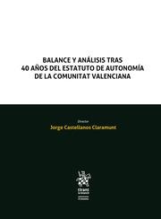 BALANCE Y ANÁLISIS TRAS 40 AÑOS DEL ESTATUTO DE AUTONOMÍA DE LA COMUNITAT VALENCIANA | 9788411691321 | CASTELLANOS CLARAMUNT, JORGE