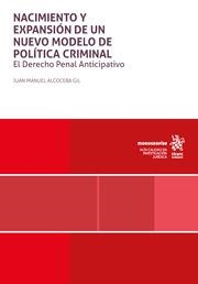NACIMIENTO Y EXPANSIÓN DE UN NUEVO MODELO DE POLÍTICA CRIMINAL. EL DERECHO PENAL ANTICIPATIVO | 9788411478212 | ALCOCEBA GIL, JUAN MANUEL