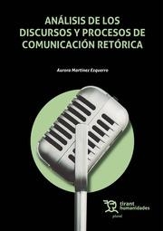 ANÁLISIS DE LOS DISCURSOS Y PROCESOS DE COMUNICACIÓN RETÓRICA | 9788419825780 | MARTÍNEZ EZQUERRO, AURORA