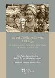 ISABEL CENDAL Y GÓMEZ 1771-¿? LA PRIMERA MUJER ENFERMERA DEL MUNDO EN MISIÓN HUMANITARIA | 9788419632814 | SALAZAR ANDREU, JUAN PABLO / MÉNDEZ SÁNCHEZ, FERNANDO / HIGUERAS LOZANO, RAFAEL DE JESÚS