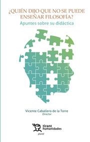 QUIÉN DIJO QUE NO SE PUEDE ENSEÑAR FILOSOFÍA. APUNTES SOBRE SU DIDÁCTICA | 9788419632555 | CABALLERO DE LA TORRE, VICENTE