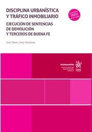 DISCIPLINA URBANÍSTICA Y TRÁFICO INMOBILIARIO. EJECUCIÓN DE SENTENCIAS DE DEMOLICIÓN Y TERCEROS DE BUENA FE | 9788411479455 | SANZ HEREDERO, JOSÉ DANIEL