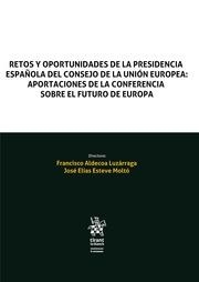 RETOS Y OPORTUNIDADES DE LA PRESIDENCIA ESPAÑOLA DEL CONSEJO DE LA UNIÓN EUROPEA | 9788411696272 | ALDECOA LUZARRAGA, FRANCISCO / ESTEVE MOLTÓ, JOSÉ ELÍAS