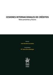 CESIONES INTERNACIONALES DE CRÉDITOS. RETOS PRESENTES Y FUTUROS | 9788411477277 | HEREDIA CERVANTES, IVÁN / ELVIRA BENAYAS, MARÍA JESÚS