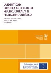 IDENTIDAD EUROPEA ANTE EL RETO MULTICULTURAL Y EL PLURALISMO JURÍCO, LA | 9788411301213 | ARRUFAT CÁRDAVA, ALBERTO D. / SANZ PONCE, ROBERTO