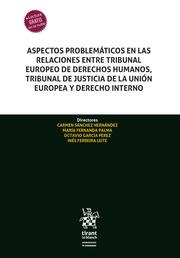 ASPECTOS PROBLEMÁTICOS EN LAS RELACIONES ENTRE TRIBUNAL EUROPEO DE DERECHOS HUMANOS | 9788411478236 | SÁNCHEZ HERNÁNDEZ, CARMEN / GARCÍA PÉREZ, OCTAVIO / PALMA, MARÍA FERNANDA / FERREIRA LEITE, INÉS