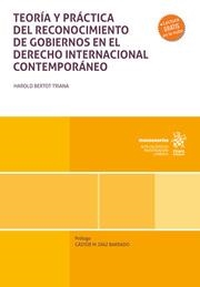 TEORÍA Y PRÁCTICA DEL RECONOCIMIENTO DE GOBIERNOS EN EL DERECHO INTERNACIONAL CONTEMPORÁNEO | 9788411696159 | BERTOT TRIANA, HAROLD