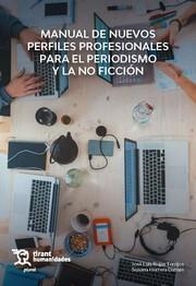 MANUAL DE NUEVOS PERFILES PROFESIONALES PARA EL PERIODISMO Y LA NO FICCIÓN | 9788411830492 | ROJAS TORRIJOS, JOSÉ LUIS / HERRERA DAMAS, SUSANA