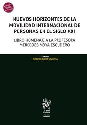 NUEVOS HORIZONTES DE LA MOVILIDAD INTERNACIONAL DE PERSONAS EN EL SIGLO XXI. LIBRO HOMENAJE A LA PROFESORA MERCEDES MOYA ESCUDERO | 9788411690584 | RUEDA VALDIVIA, RICARDO