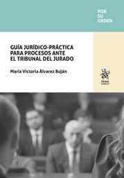 GUÍA JURÍDICO-PRÁCTICA PARA PROCESOS ANTE EL TRIBUNAL DEL JURADO | 9788411974868 | ÁLVAREZ BUJÁN, MARÍA VICTORIA
