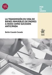 TRANSMISIÓN EN VIDA DE BIENES INMUEBLES DE PADRES A HIJOS COMO SUCESIÓN ANTICIPADA, LA | 9788411974844 | CASADO CASADO, BELÉN