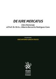 DE IURE MERCATUS. LIBRO HOMENAJE AL PROF. DR. H. C. ALBERTO BERCOVITZ RODRÍGUEZ CANO | 9788411972727 | GARCÍA CRUCES, JOSÉ ANTONIO