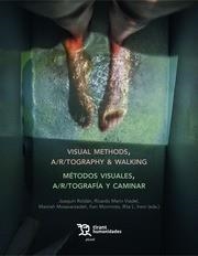 VISUAL METHODS, A/R/TOGRAPHY & WALKING. MÉTODOS VISUALES, A/R/TOGRAFÍA Y CAMINAR | 9788411831055 | MARÍN VIADEL, RICARDO / ROLDÁN, JOAQUÍN / MOSAVARZADEH, MARZIEH / MORIMOTO, KEN / IRWIN, RITA L.