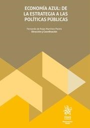 ECONOMÍA AZUL : DE LA ESTRATEGIA A LAS POLÍTICAS PÚBLICAS | 9788411974288 | ROJAS MARTÍNEZ-PARETS, FERNANDO DE