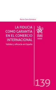 FIDUCIA COMO GARANTÍA EN EL COMERCIO INTERNACIONAL, LA. VALIDEZ Y EFICACIA EN ESPAÑA | 9788411972185 | CARO GÁNDARA, ROCÍO