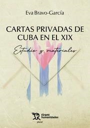 CARTAS PRIVADAS DE CUBA EN EL XIX. ESTUDIO Y MATERIALES | 9788411832182 | BRAVO GARCÍA, EVA