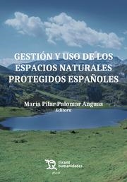 GESTIÓN Y USO DE LOS ESPACIOS NATURALES PROTEGIDOS ESPAÑOLES | 9788411832342 | PALOMAR ANGUAS, MARÍA PILAR