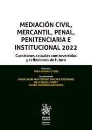 MEDIACIÓN CIVIL, MERCANTIL, PENAL, PENITENCIARIA E INSTITUCIONAL 2022 | 9788411697071 | NADAL GÓMEZ, IRENE / ARROM LOSCOS, ROSA / ORDEÑANA GEZURAGA, IXUSCO / SÁNCHEZ ESCRIBANO, MARÍA ISABE