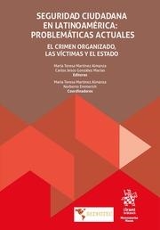 SEGURIDAD CIUDADANA EN LATINOAMÉRICA : PROBLEMÁTICAS ACTUALES. EL CRIMEN ORGANIZADO, LAS VÍCTIMAS Y EL ESTADO | 9788410561601 | MARTÍNEZ ALMANZA, MARÍA TERESA / GONZÁLEZ MACÍAS, CARLOS JESÚS / EMMERICH, NORBERTO