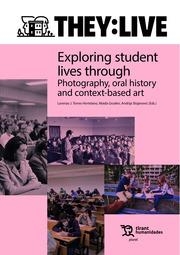 THEY : LIVE. EXPLORING STUDENT LIVES THROUGH. PHOTOGRAPHY, ORAL HISTORY AND CONTEXT BASED ART | 9788411834339 | TORRES HORTELANO, LORENZO J. / GRUDEN, MALDA / STOJANOVIC, ANDRIJA