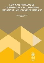 SERVICIOS PRIVADOS DE TELEMEDICINA Y SALUD DIGITAL : DESAFÍOS E IMPLICACIONES JURÍDICAS | 9788411977364 | LUQUÍN BERGARECHE, RAQUEL