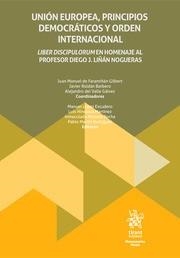 UNIÓN EUROPEA, PRINCIPIOS DEMOCRÁTICOS Y ORDEN INTERNACIONAL | 9788411977425 | FARAMIÑÁN GILBERT, JUAN MANUEL DE / ROLDÁN BARBERO, JAVIER / LÓPEZ ESCUDERO, MANUEL / DEL VALLE GÁLV