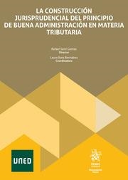 CONSTRUCCIÓN JURISPRUDENCIAL DEL PRINCIPIO DE BUENA ADMINISTRACIÓN EN MATERIA TRIBUTARIA, LA | 9788410563506 | SANZ GÓMEZ, RAFAEL / SOTO BERNABEU, LAURA