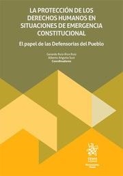 PROTECCIÓN DE LOS DERECHOS HUMANOS EN SITUACIONES DE EMERGENCIA CONSTITUCIONAL, LA. EL PAPEL DE LAS DEFENSORÍAS DEL PUEBLO | 9788411979122 | RUIZ-RICO RUIZ, GERARDO / ANGUITA SUSI, ALBERTO