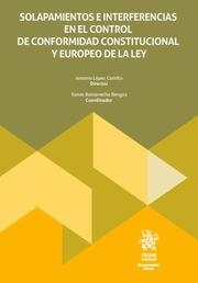 SOLAPAMIENTOS E INTERFERENCIAS EN EL CONTROL DE CONFORMIDAD CONSTITUCIONAL Y EUROPEO DE LA LEY | 9788410567122 | LÓPEZ CASTILLO, ANTONIO / BASTARRECHE BENGOA, TOMÁS