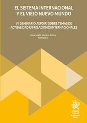 SISTEMA INTERNACIONAL Y EL VIEJO NUEVO MUNDO, EL. VII SEMINARIO AEPDIRI SOBRE TEMAS DE ACTUALIDAD EN RELACIONES INTERNACIONALES | 9788411970723 | MARRERO ROCHA, INMACULADA