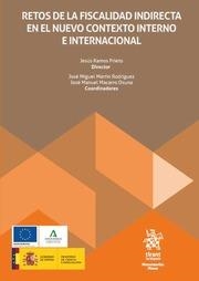 RETOS DE LA FISCALIDAD INDIRECTA EN EL NUEVO CONTEXTO INTERNO E INTERNACIONAL | 9788410564091 | MACARRO OSUNA, JOSÉ MANUEL / MARTÍN RODRÍGUEZ, JOSÉ MIGUEL / RAMÓN PRIETO, JESÚS