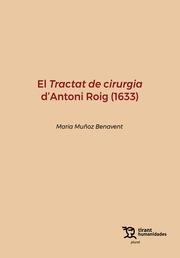 TRACTAT DE CIRURGIA D' ANTONI ROIG (1633), EL | 9788411834179 | MUÑOZ BENAVENT, MARIA