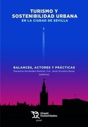 TURISMO Y SOSTENIBILIDAD URBANA EN LA CIUDAD DE SEVILLA. BALANCES, ACTORES Y PRÁCTICAS | 9788411835770 | HERNÁNDEZ RAMÍREZ, MACARENA / ESCALERA REYES, FRANCISCO JAVIER