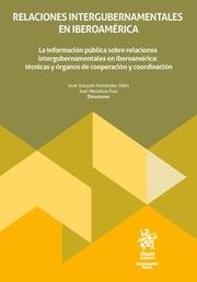 RELACIONES INTERGUBERNAMENTALES EN IBEROAMÉRICA. LA INFORMACIÓN PÚBLICA SOBRE RELACIONES INTERGUBERNAMENTALES EN IBEROAMÉRICA | 9788410713079 | FERNÁNDEZ ALLÉS, JOSÉ JOAQUÍN / MENDOZA RUIZ, JOEL